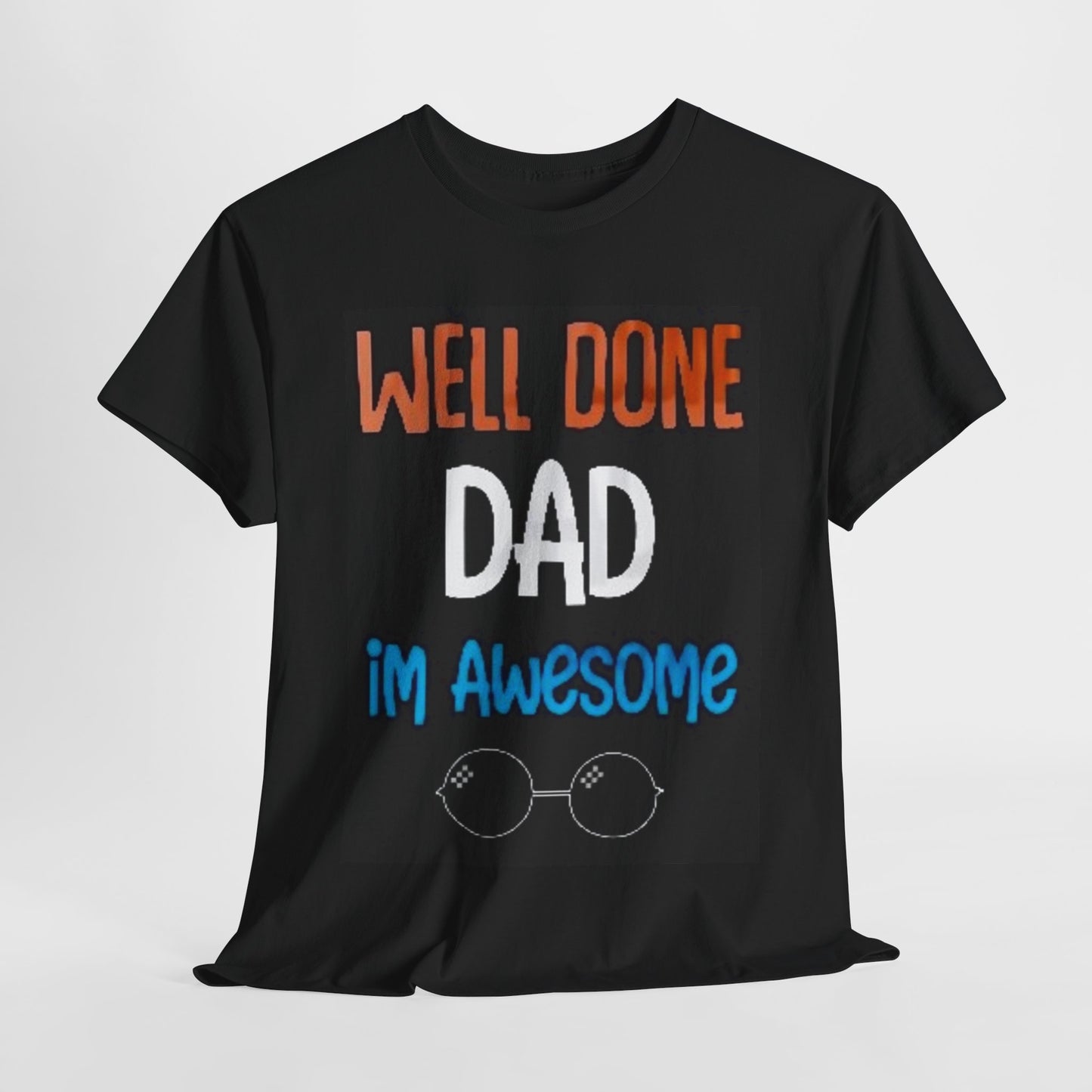 Well Done Dad Unisex Heavy Cotton Tee - Perfect Gift for Father's Day and Birthdays