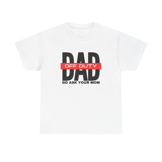 Off Duty Dad Heavy Cotton Tee – Perfect Gift for Father's Day and Everyday Wear