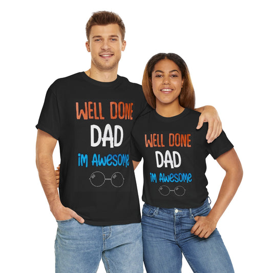 Well Done Dad Unisex Heavy Cotton Tee - Perfect Gift for Father's Day and Birthdays