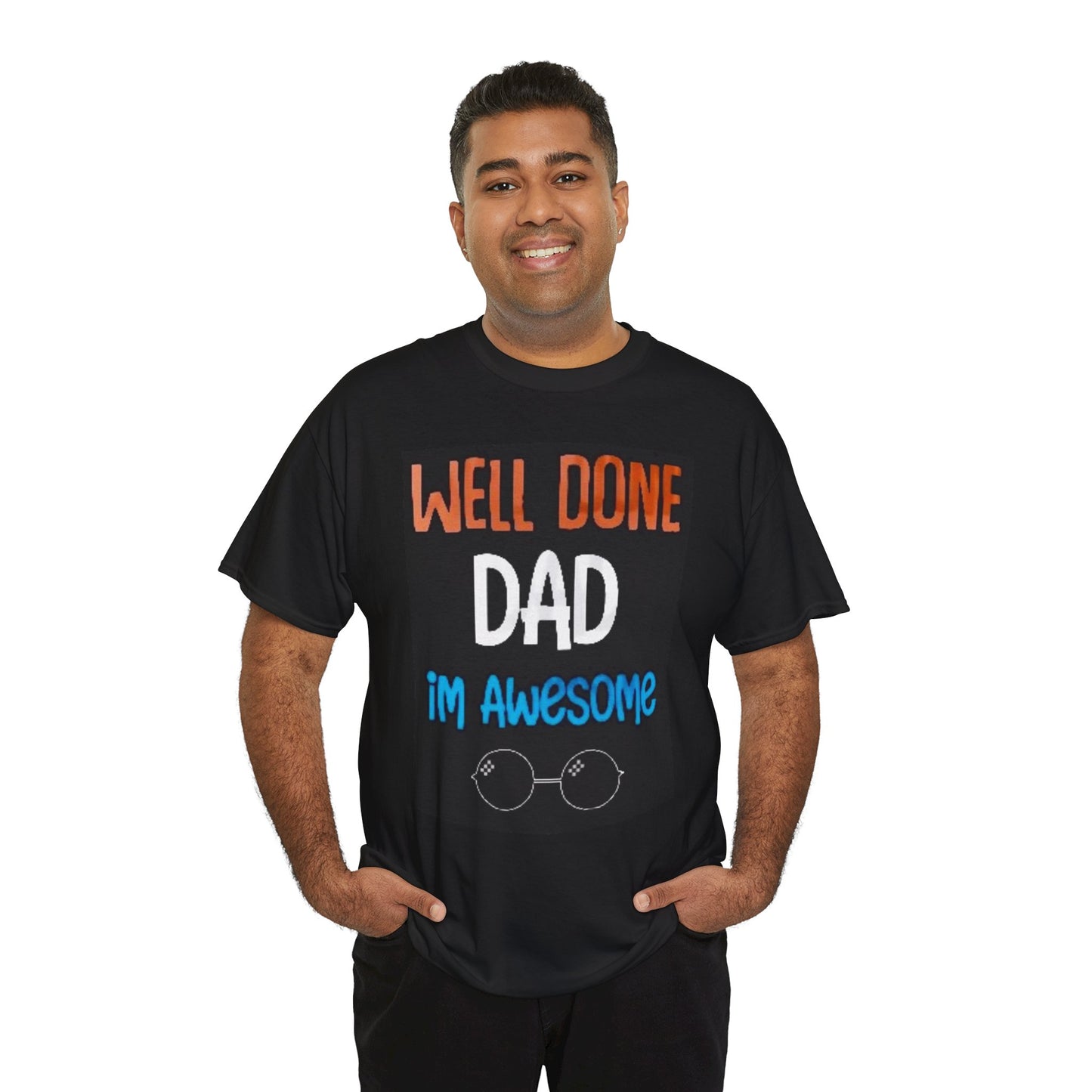 Well Done Dad Unisex Heavy Cotton Tee - Perfect Gift for Father's Day and Birthdays